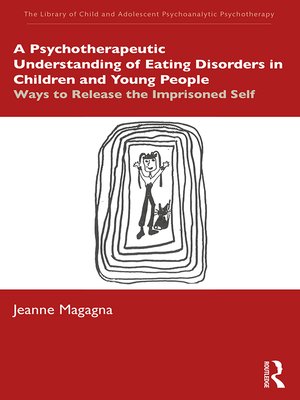 cover image of A Psychotherapeutic Understanding of Eating Disorders in Children and Young People
